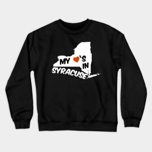 My heart is in Syracuse Crewneck Sweatshirt